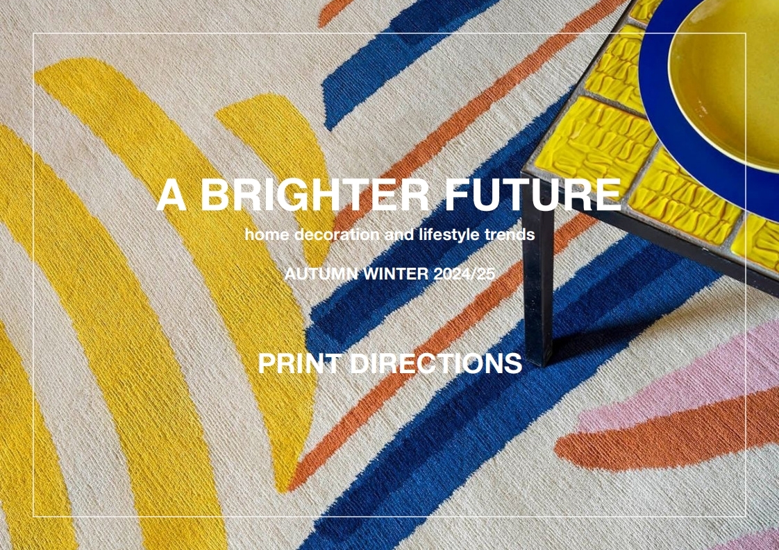 24/25秋冬家居裝飾和生活方式圖案趨勢預(yù)測--A BRIGHTER FUTURE 美好的未來